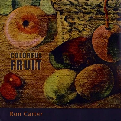 Colorful Fruit 專輯 Ron Carter