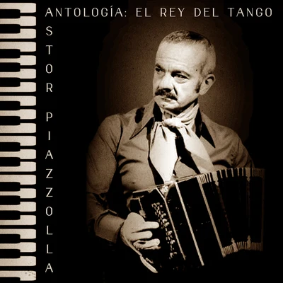 Antología: El Rey del Tango (Remastered) 專輯 Joao De Barro/Astor Piazzolla/Abel Fleury/Luiz Bonfa/Gabriel Faure