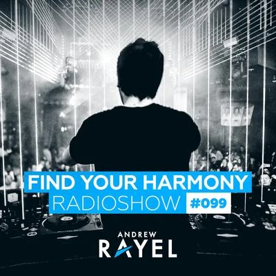 Andrew Rayel Find Your Harmony Radioshow #099