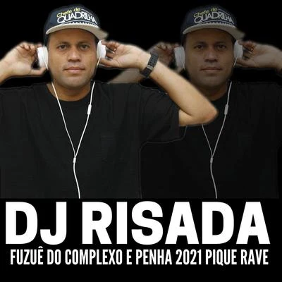 Fuzuê do Complexo e Penha 2021 Pique Rave 專輯 Dj Risada/MC Maiquinho/DJ Primo da 40