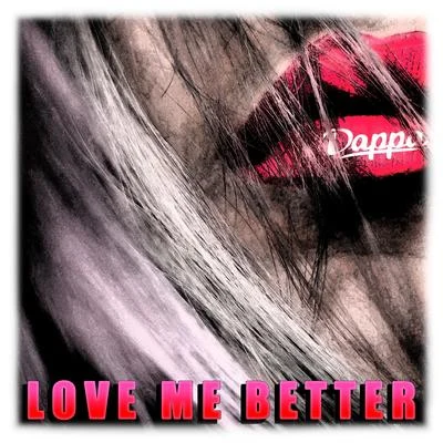 Love Me Better 专辑 Dappa