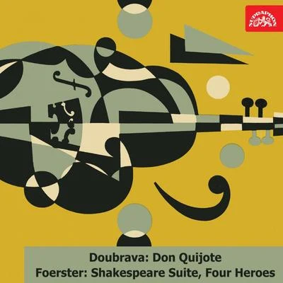 Doubrava: Don Quijote. Suite - Foerster: Shakespeare Suite, Four Heroes. Cantata 專輯 Václav Jirácek