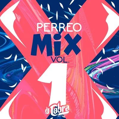 Perreo Mix, Vol. 1 专辑 DJ Cobra Monterrey