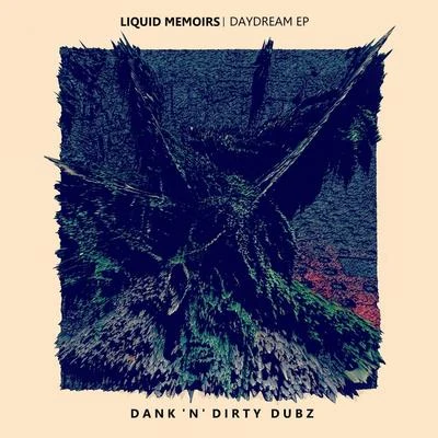 Liquid Memoirs Daydream