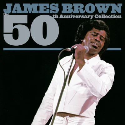 The 50th Anniversary Collection 专辑 The Original J.B.s/James Brown