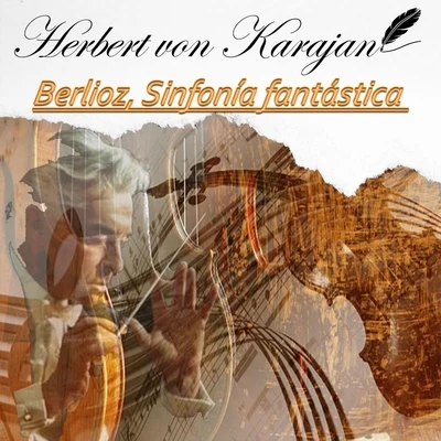 Herbert von Karajan, Berlioz, Sinfonía fantástica 专辑 Massimo Amfiteatrof/Baden Chamber Orchestra/Herbert Hoffman/Ornella Puliti Santoliquido/Rome Philharmonic Orchestra