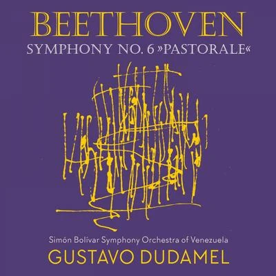 Beethoven 6 - Dudamel 專輯 Simón Bolívar Symphony Orchestra Of Venezuela/Gustavo Dudamel