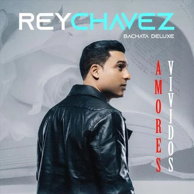 Amores Vividos 專輯 Rey Chavez