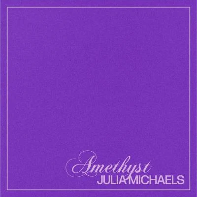 Amethyst 專輯 Julia Michaels