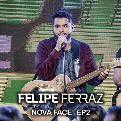 Felipe Ferraz, Nova Face (EP 2) [Ao Vivo] 专辑 Felipe Ferraz/Humberto & Ronaldo