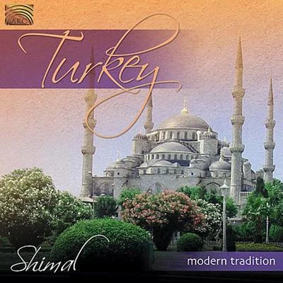 TURKEY Shimal: Turkey Modern Tradition 專輯 Zarbang/Music of the Nile Musicians/Shir/Shimal/Zein Al-Jundi