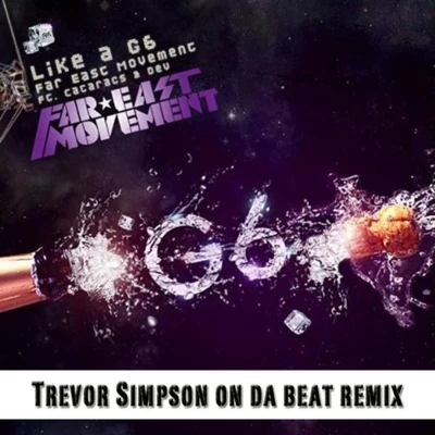 Like a G6 (Trevor Simpson On Da Beat Remix) 專輯 Far East Movement/Tony Pryde/Roger Sanchez