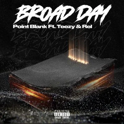 Broad Day (feat. Teezy & Rel) 專輯 Point Blank