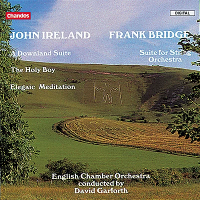 IRELAND, J.: Downland Suite (A)The Holy BoyElegiac MeditationBRIDGE: F.: Suite for String Orchestra (English Chamber Orchestra, Garforth) 專輯 English Chamber Orchestra