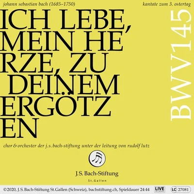 Bachkantate, BWV 145 - Ich lebe, mein Herze, zu deinem Ergötzen 专辑 Orchester der J.S. Bach-Stiftung/Rudolf Lutz/Chor der J.S. Bach-Stiftung