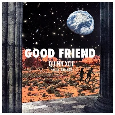 Good Friend 專輯 Quinn XCII/Louis The Child/Drew Love/Chelsea Cutler