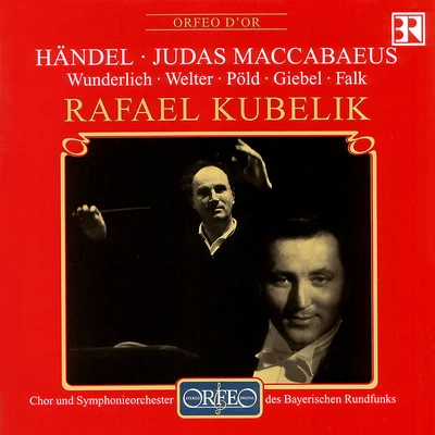 HANDEL, G.F.: Judas Maccabaeus [Oratorio] (Sung in German) (excerpts) (Wunderlich, Bavarian Radio Symphony Chorus and Orchestra, R. Kubelík) 專輯 Rafael Kubelík/Chor des Bayerischen Rundfunks/Ernst Haefliger/Franz Crass/Bavarian Radio Symphony Orchestra