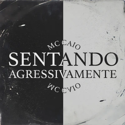 Sentando Agressivamente 專輯 MC Caio