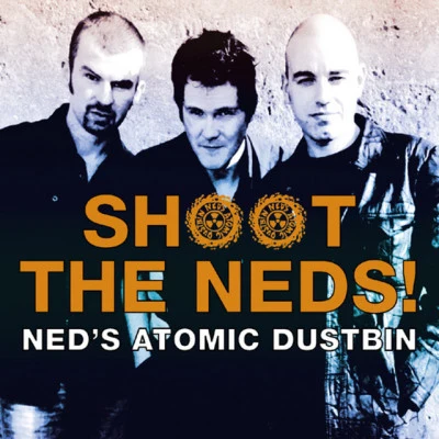 Shoot the Neds! 專輯 Neds Atomic Dustbin