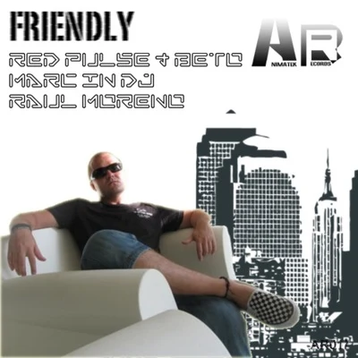 Friendly 專輯 Raul Moreno/Samuel Boogie/Reverso/Pedro Mirano/Techno Phobia