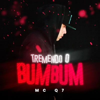 Tremendo o Bumbum 專輯 MC Q7