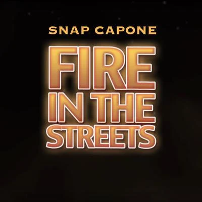 Fire in the Streets 專輯 Snap Capone