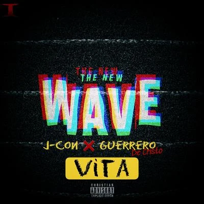 The New Wave Vita (feat. J-Con) 專輯 J-Con/GabrielRodriguezEMC/Guerrero de Cristo