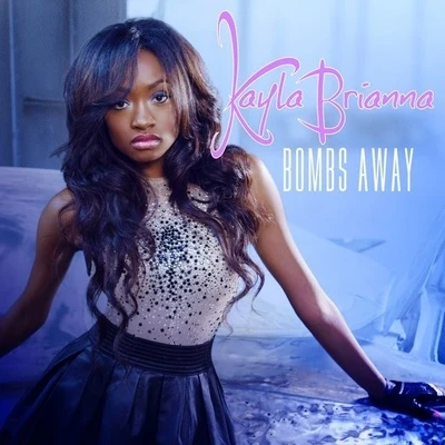 Bombs Away 專輯 Kayla Brianna