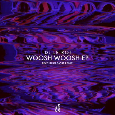 Woosh Woosh EP 专辑 DJ Le Roi