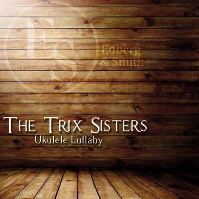 Ukulele Lullaby 專輯 The Trix Sisters