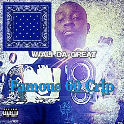 Famous 60 Crip 專輯 Wali Da Great