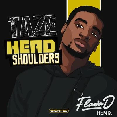 Head Shoulders (Flava D Remix) 專輯 Taze