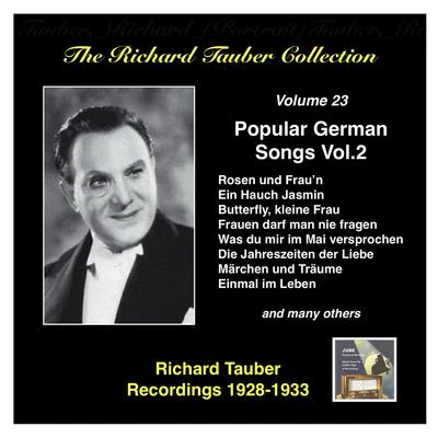 RICHARD TAUBER COLLECTION (THE), Vol. 23: Popular German Songs, Vol. 2 (1928-1933) 專輯 Ernst Hauke/Richard Tauber/Frieder Weissmann