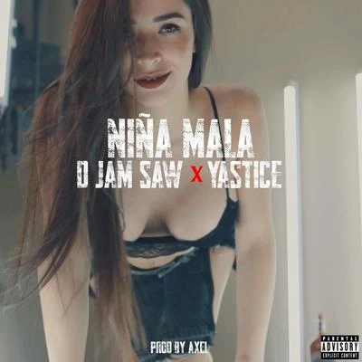 Yas Cepeda/Yastice/D Jam Saw Niña Mala