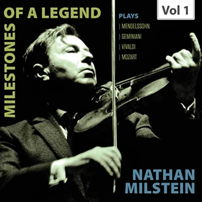 Swiss Festival Orchestra Milestones of a Legend: Nathan Milstein, Vol. 1