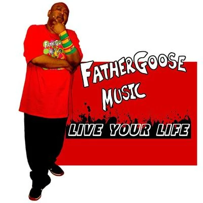 Live Your Life (feat. Etcetera, Irie Goose, Lucy Kalantari, Danni Ai & David Allan Rivera) 專輯 Father Goose Music