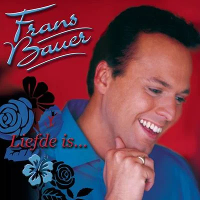 Liefde Is 专辑 Frans Bauer