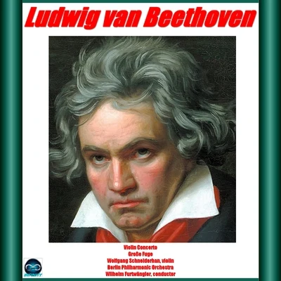 Beethoven: Violin Concerto, Große Fuge 專輯 Wilhelm Furtwängler/Yehudi Menuhin/Franz Schubert/Luciano Pavarotti/André Bénichou