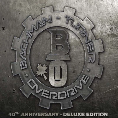 Bachman-Turner Overdrive Bachman-Turner Overdrive: 40th Anniversary (Deluxe)