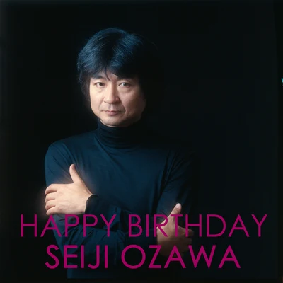 Seiji OzawaBoston Symphony Orchestra Happy Birthday Seiji Ozawa