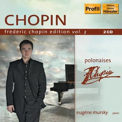 CHOPIN, F.: Chopin Edition, Vol.3 (Mursky) - Polonaises 專輯 Eugene Mursky