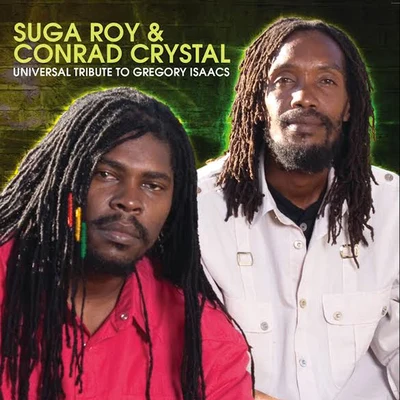 Universal Tribute to Gregory Isaacs 专辑 Suga Roy/Conrad Crystal/Marcia Griffiths/Tashina