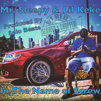 Lil' Keke In The Name of Screw (Remix) [Slowed & Chopped]