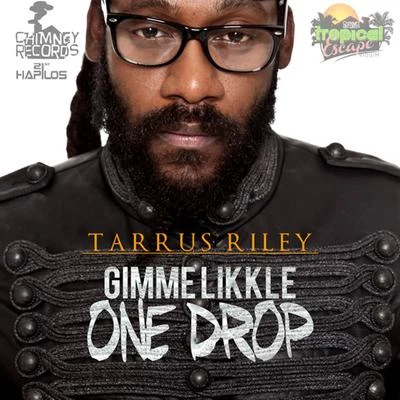 Gimme Likkle One Drop - Single 專輯 Tarrus Riley