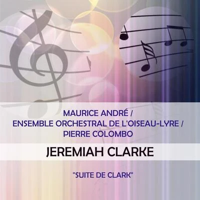 Maurice AndréEnsemble Orchestral de lOiseau-LyrePierre Colombo play: Jeremiah Clarke: "Suite de Clark" 專輯 Maurice André/George Frideric Handel/Lili Berger/Konrad Burr/Ilse Urbuteit