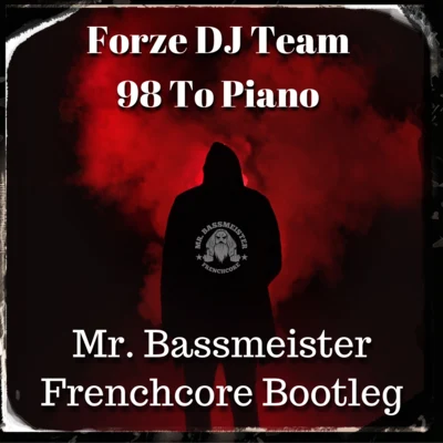 98 To Piano (Mr. Bassmeister Frenchcore Bootleg) 專輯 Mr. Bassmeister