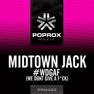 #WDGAF (We Don&#x27;t Give A F*ck) 专辑 Midtown Jack/Treyy G