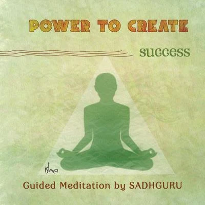 Power to Create: Success 专辑 Sounds of Isha/Sadhguru