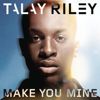 Talay RileyKSHMRKR$NA Make You Mine (Remixes)