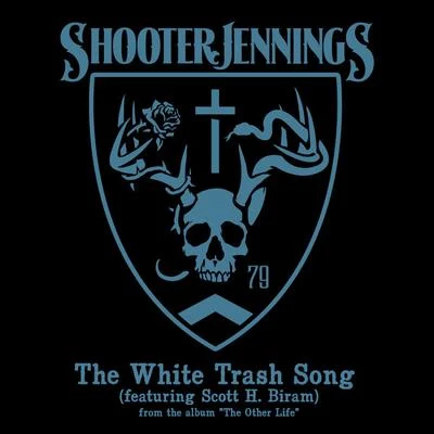 The White Trash Song - Single 專輯 Randy Montana/Shooter Jennings/Eric Church/Ashley Ray/Randy Houser